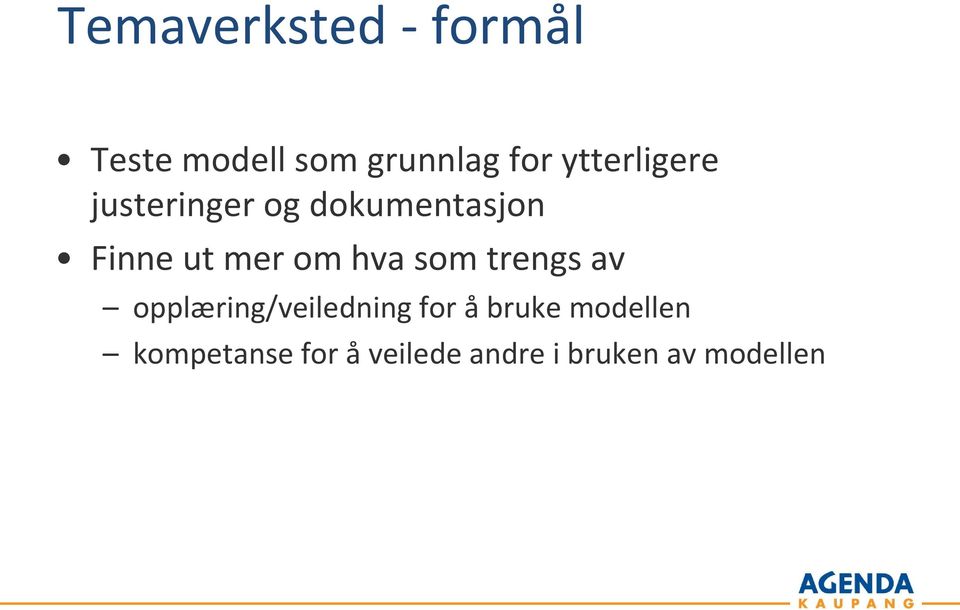 om hva som trengs av opplæring/veiledning for å bruke