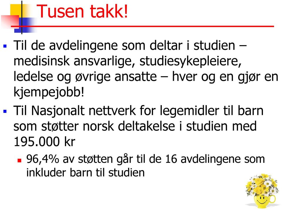 ledelse og øvrige ansatte hver og en gjør en kjempejobb!