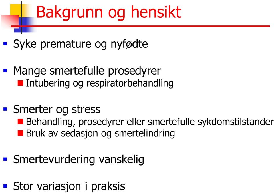 Behandling, prosedyrer eller smertefulle sykdomstilstander Bruk av