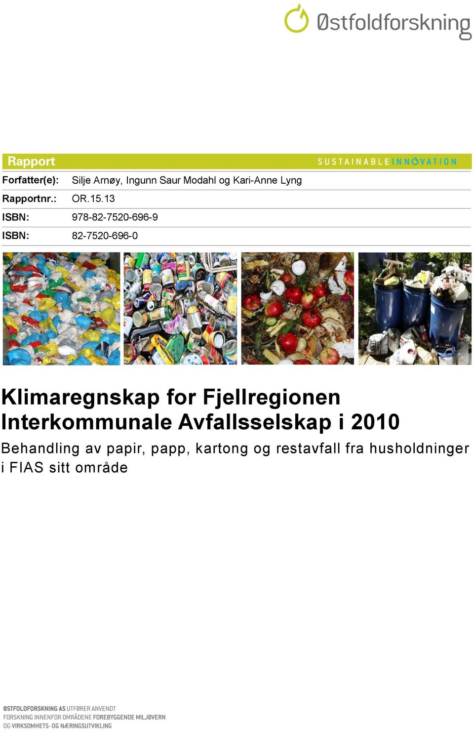 13 ISBN: 978-82-7520-696-9 ISBN: 82-7520-696-0 Klimaregnskap for