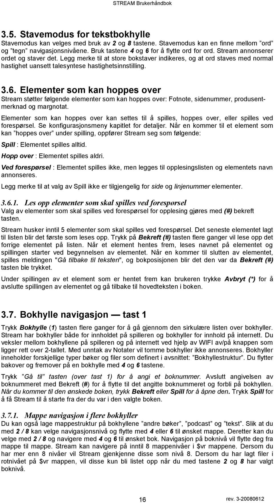 Elementer sm kan hppes ver Stream støtter følgende elementer sm kan hppes ver: Ftnte, sidenummer, prdusentmerknad g margntat.