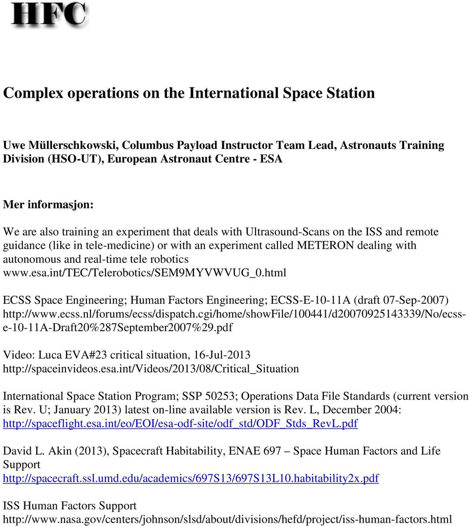 and real-time tele robotics www.esa.int/tec/telerobotics/sem9myvwvug_0.html ECSS Space Engineering; Human Factors Engineering; ECSS-E-10-11A (draft 07-Sep-2007) http://www.ecss.