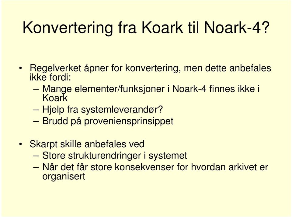 elementer/funksjoner i Noark-4 finnes ikke i Koark Hjelp fra systemleverandør?