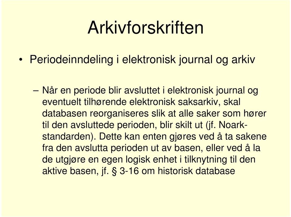 avsluttede perioden, blir skilt ut (jf. Noarkstandarden).