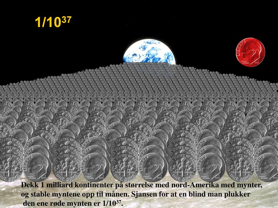 stable myntene opp til månen.