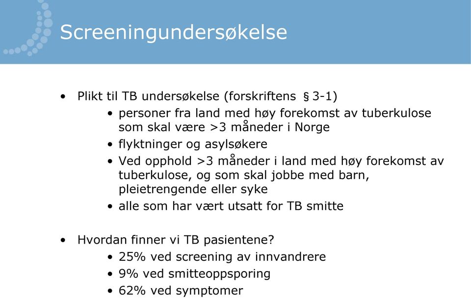 forekomst av tuberkulose, og som skal jobbe med barn, pleietrengende eller syke alle som har vært utsatt for