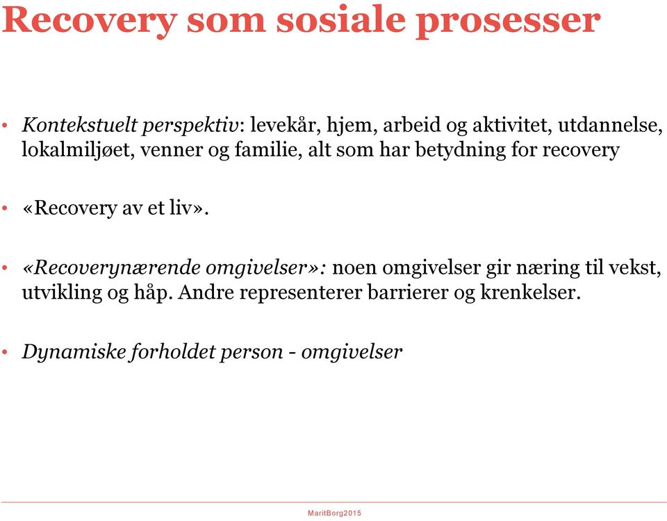 «Recovery av et liv».