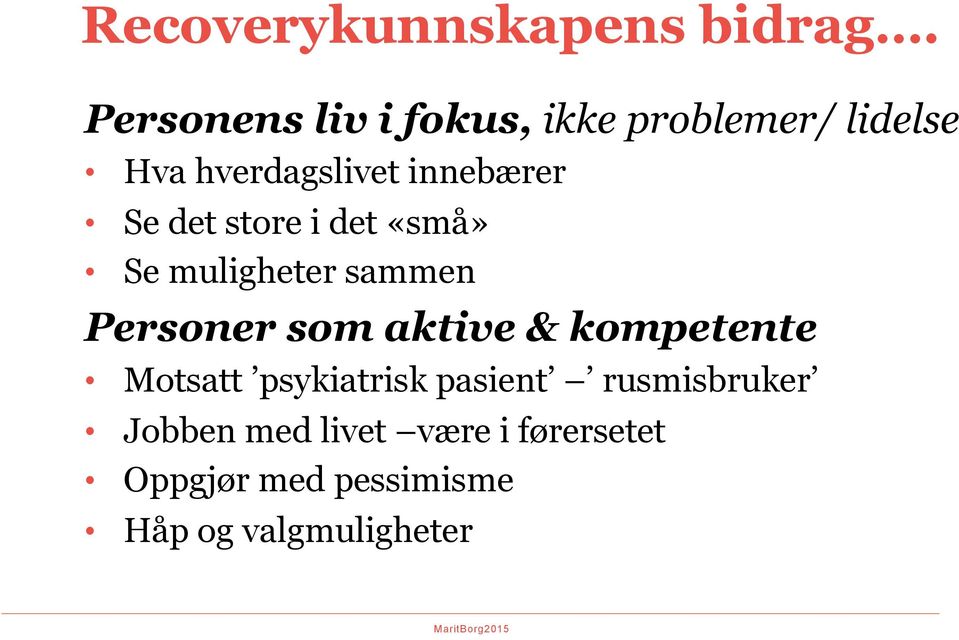 Se det store i det «små» Se muligheter sammen Personer som aktive &