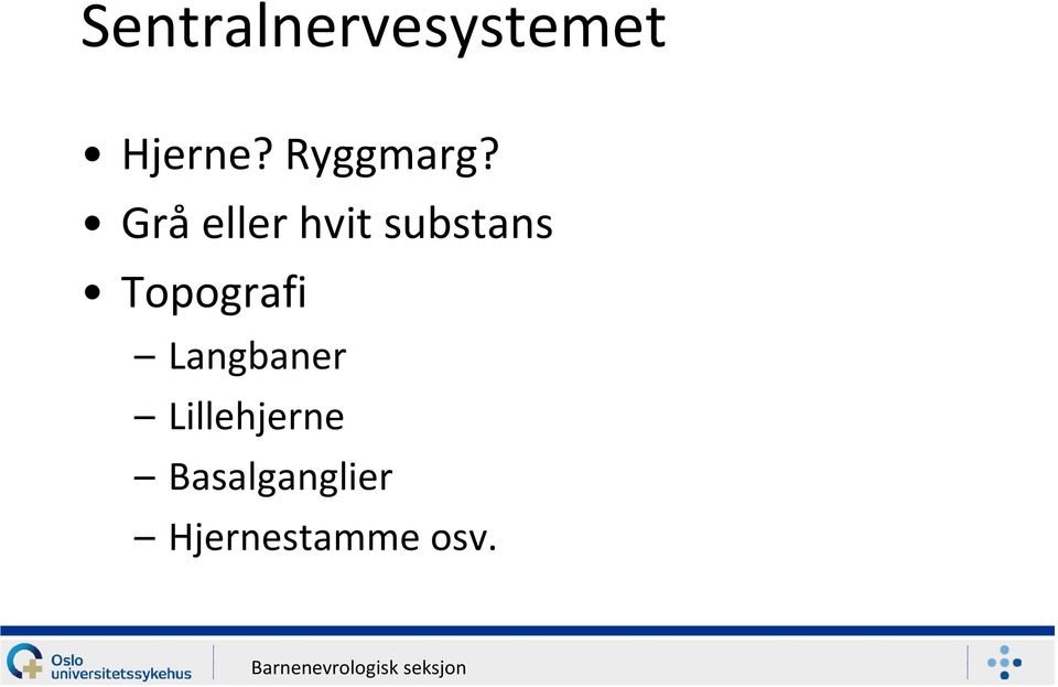 Grå eller hvit substans