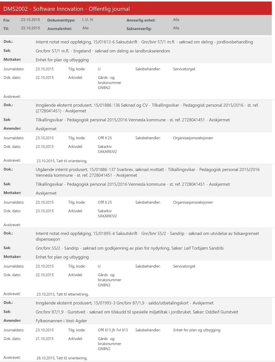 - Engeland - søknad om deling av landbrukseiendom Inngående eksternt produsert, 15/01886-136 Søknad og CV - Tilkallingsvikar - Pedagogisk personal 2015/2016 - st. ref.