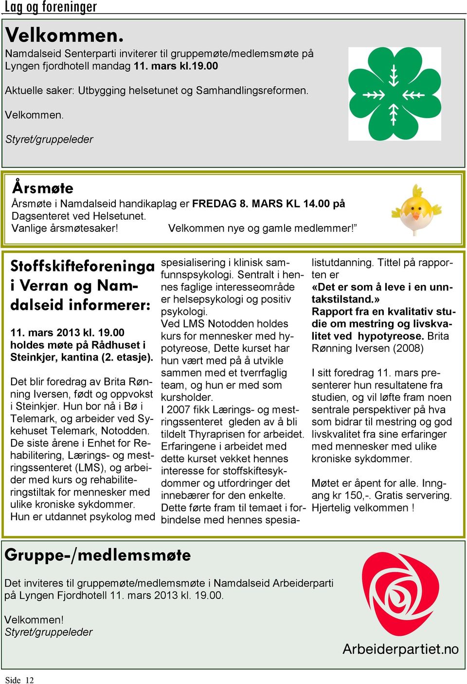 Stoffskifteforeninga i Verran og Namdalseid informerer: 11. mars 2013 kl. 19.00 holdes møte på Rådhuset i Steinkjer, kantina (2. etasje).