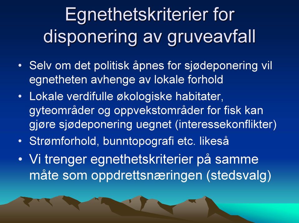 oppvekstområder for fisk kan gjøre sjødeponering uegnet (interessekonflikter) Strømforhold,