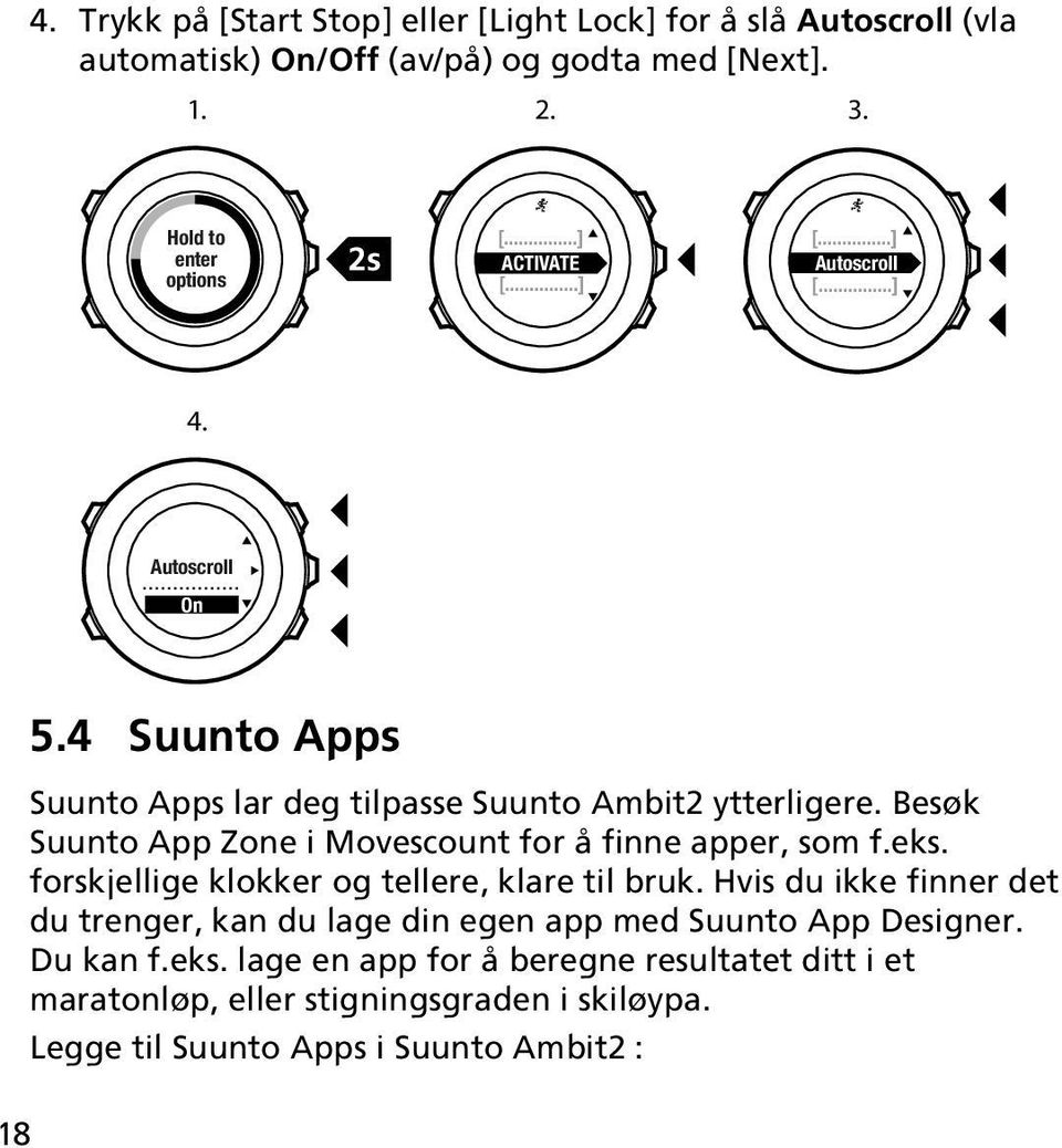 Besøk Suunto App Zone i Movescount for å finne apper, som f.eks. forskjellige klokker og tellere, klare til bruk.