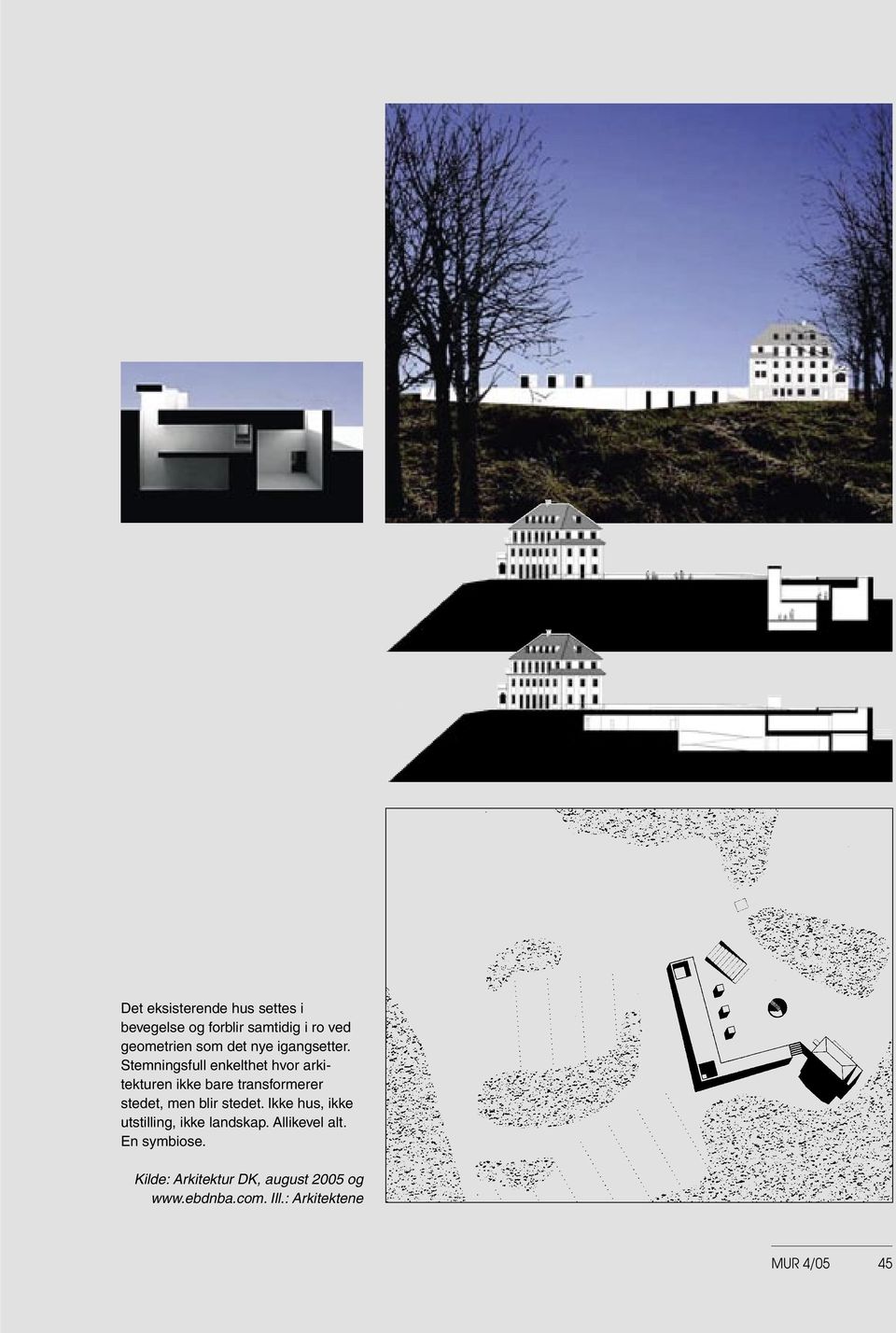 Stemningsfull enkelthet hvor arkitekturen ikke bare transformerer stedet, men blir