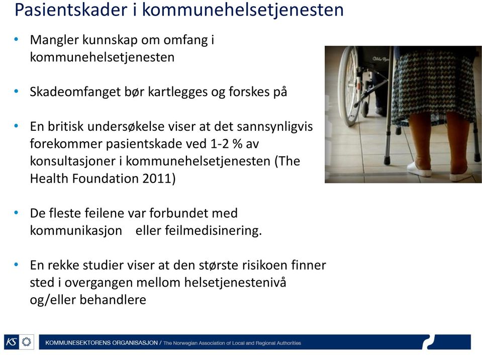 kommunehelsetjenesten (The Health Foundation 2011) De fleste feilene var forbundet med kommunikasjon eller