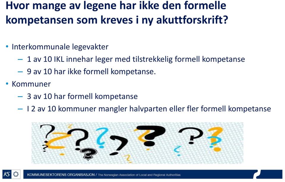 Interkommunale legevakter 1 av 10 IKL innehar leger med tilstrekkelig formell