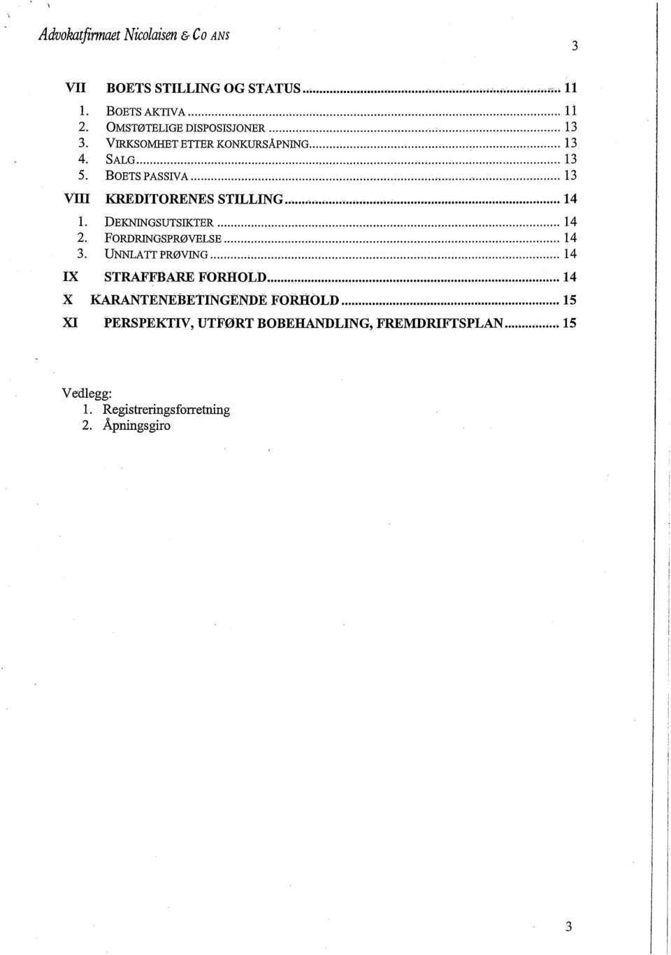 ................................ 13 V KRD TORENES S TLLNG........ü............... 14 1. DEKNGSUTSKTER........................ 14 2. FORDRGSPR0VELSE... 14 3. UNNA TT PR0VG.