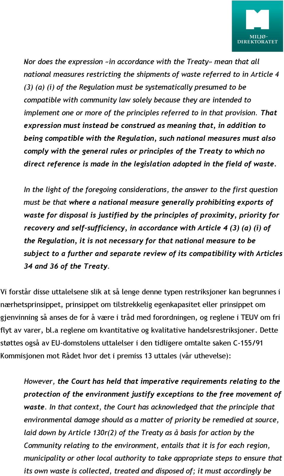 That expression must instead be construed as meaning that, in addition to being compatible with the Regulation, such national measures must also comply with the general rules or principles of the