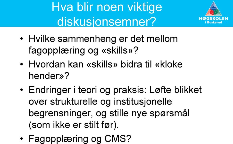 Hvordan kan «skills» bidra til «kloke hender»?