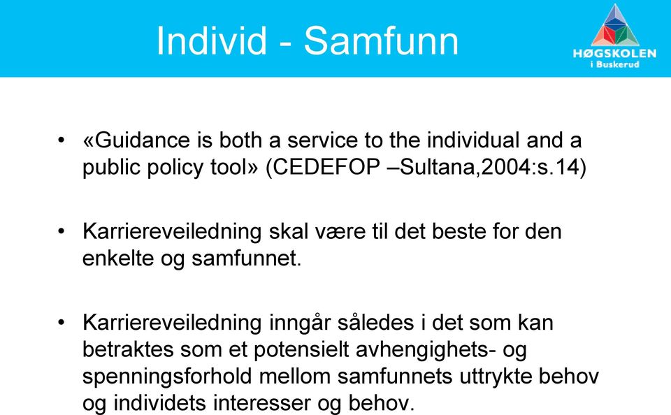 14) Karriereveiledning skal være til det beste for den enkelte og samfunnet.