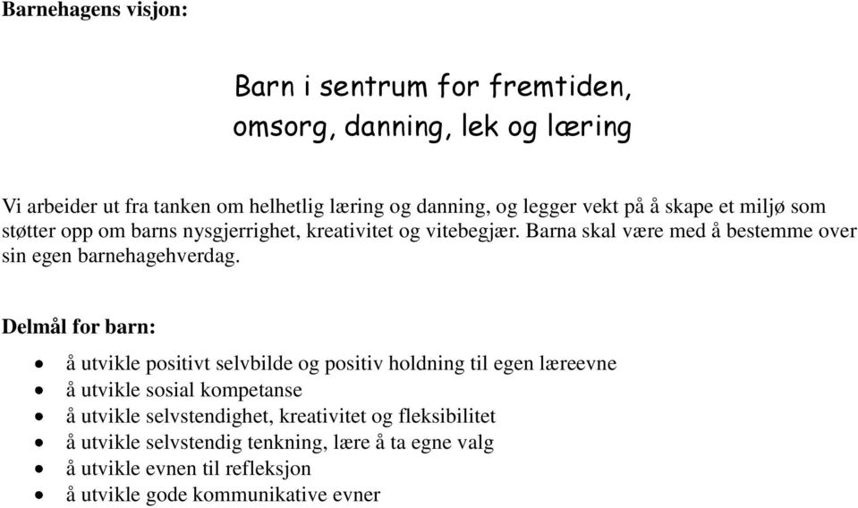 Barna skal være med å bestemme over sin egen barnehagehverdag.