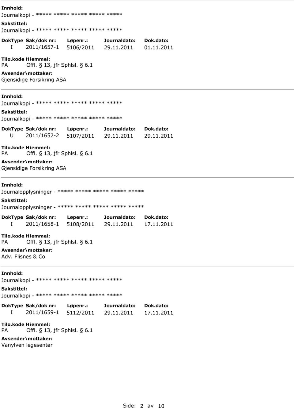 Journalopplysninger - Journalopplysninger - 2011/1658-1 5108/2011