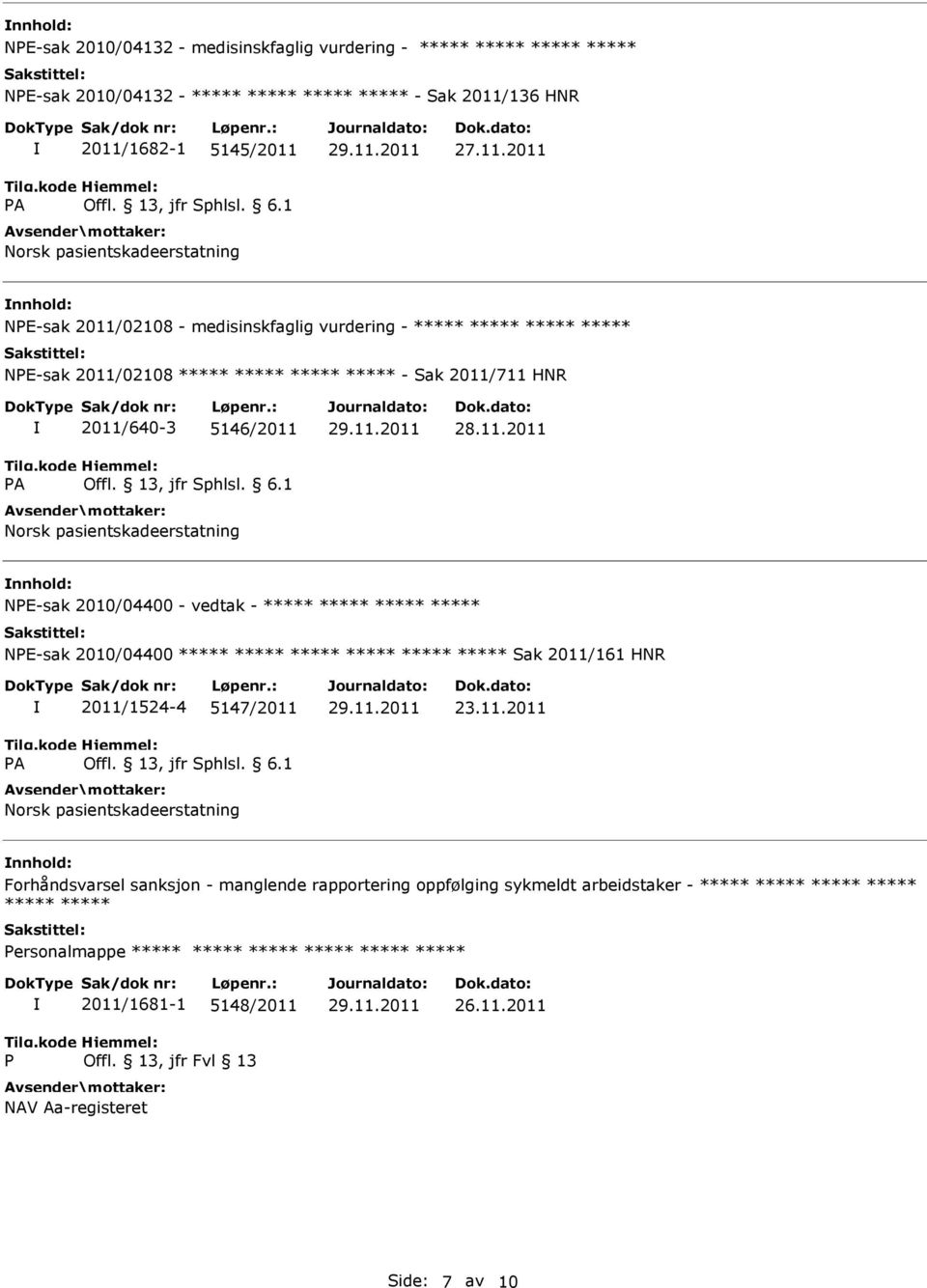 11.2011 NPE-sak 2010/04400 - vedtak - NPE-sak 2010/04400 Sak 2011/161 HNR 2011/1524-4 5147/2011 Forhåndsvarsel sanksjon -