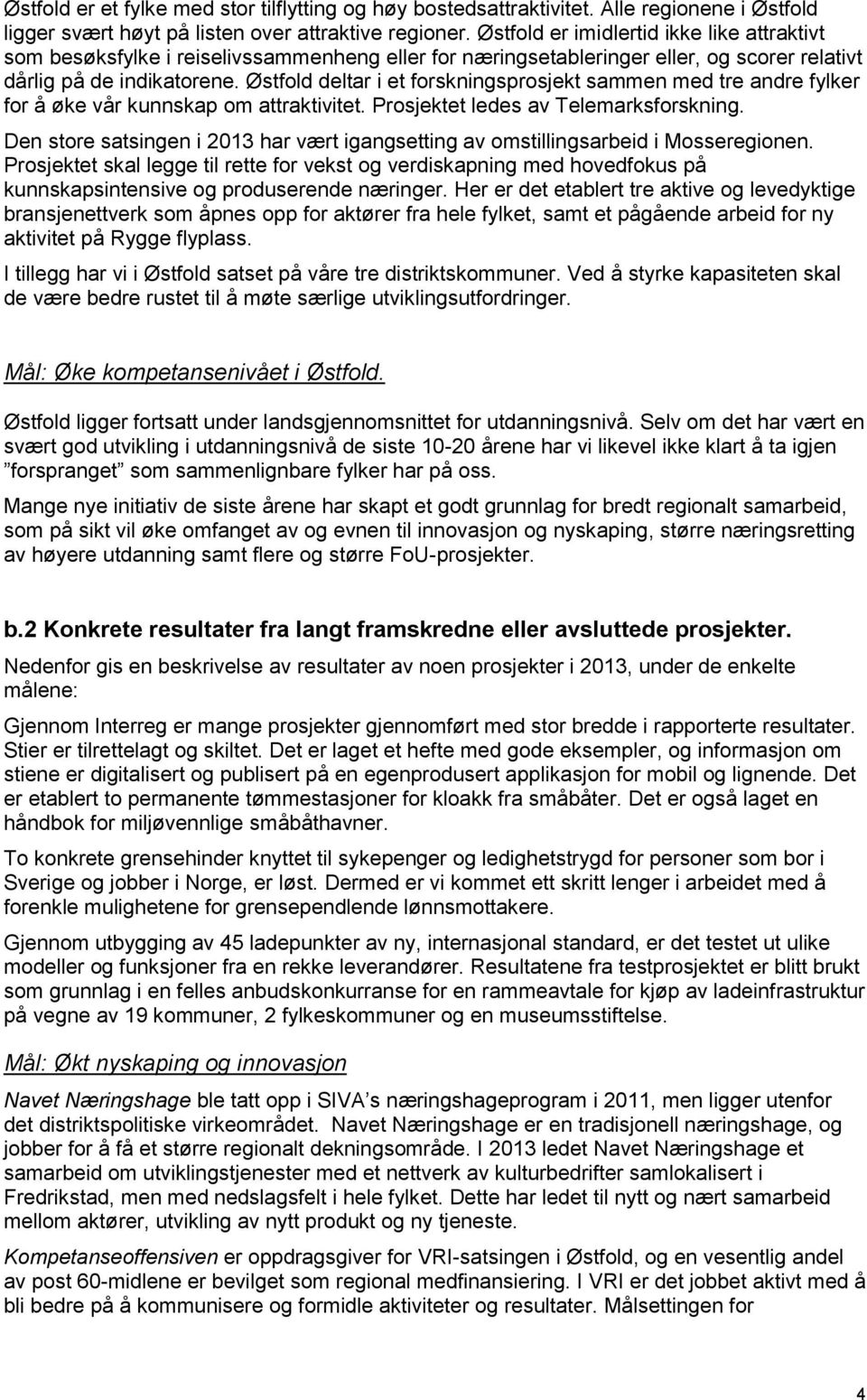 Østfold deltar i et forskningsprosjekt sammen med tre andre fylker for å øke vår kunnskap om attraktivitet. Prosjektet ledes av Telemarksforskning.