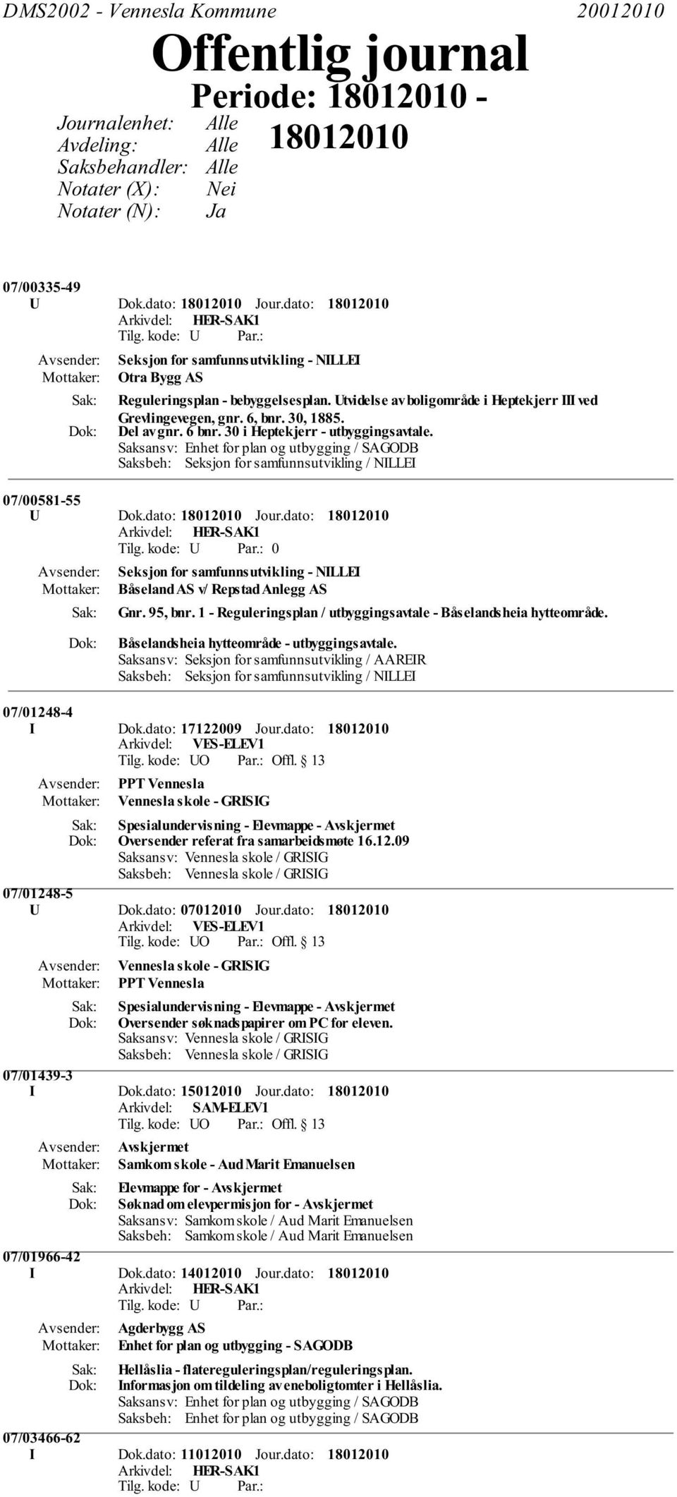 30 i Heptekjerr - utbyggingsavtale. Saksansv: Enhet for plan og utbygging / SAGODB Saksbeh: Seksjon for samfunnsutvikling / NILLEI 07/00581-55 U Dok.dato: Jour.