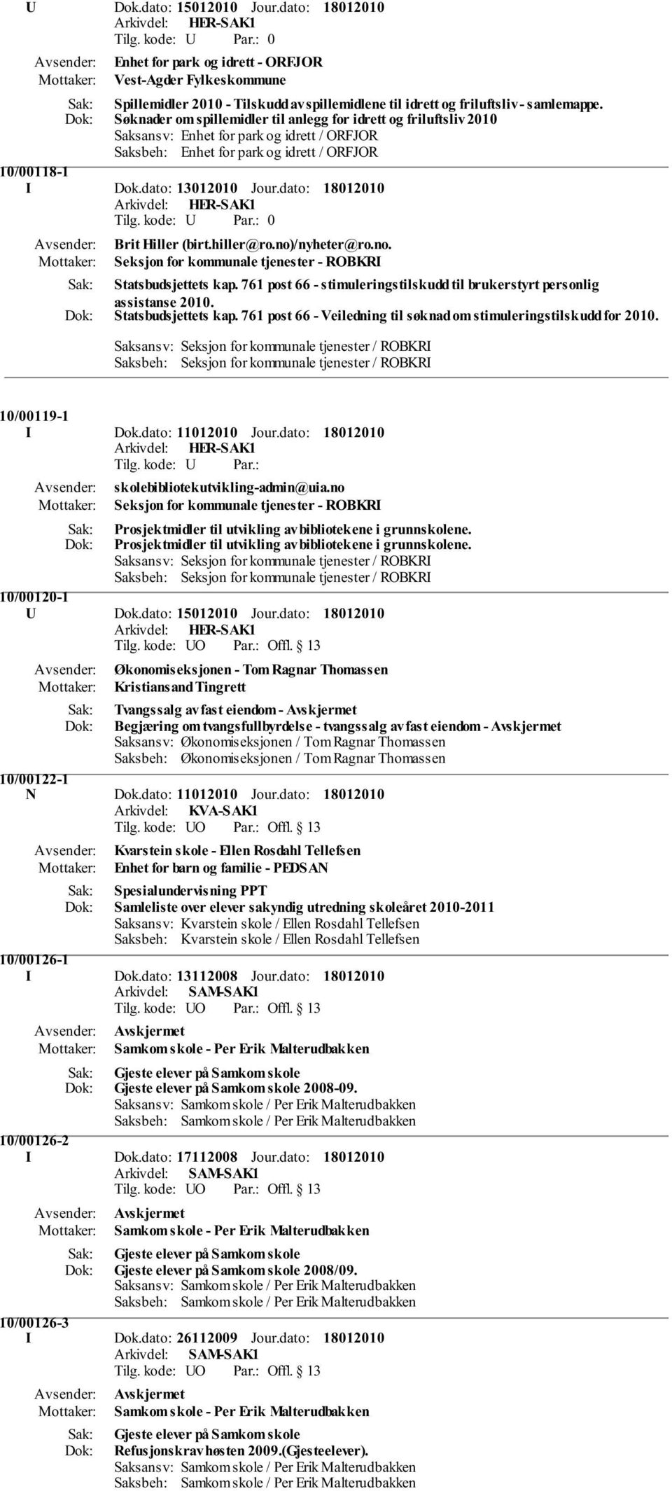 dato: 0 Brit Hiller (birt.hiller@ro.no)/nyheter@ro.no. Seksjon for kommunale tjenester - ROBKRI Statsbudsjettets kap. 761 post 66 - stimuleringstilskudd til brukerstyrt personlig assistanse 2010.