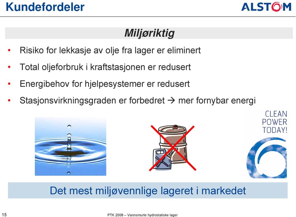 hjelpesystemer er redusert Stasjonsvirkningsgraden er forbedret mer fornybar