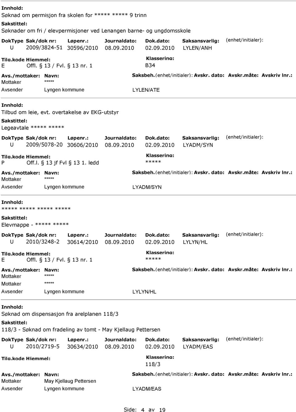 overtakelse av EKG-utstyr Legeavtale 2009/5078-20 30606/2010 LYADM/SYN Mottaker LYADM/SYN Elevmappe - 2010/3248-2 30614/2010 LYLYN/HL E Offl.