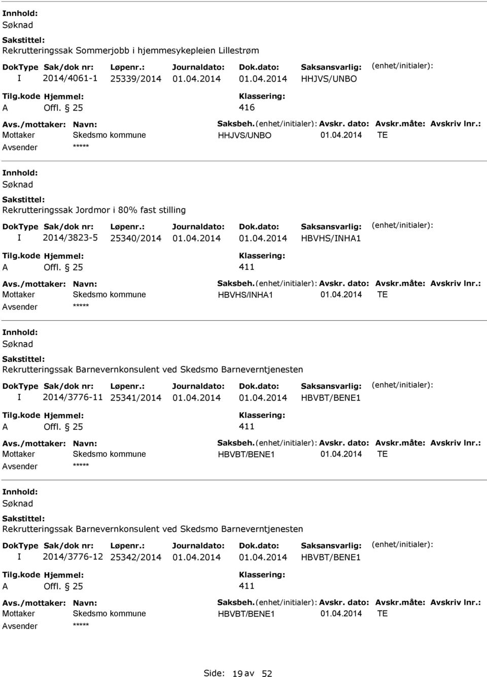 Barnevernkonsulent ved Skedsmo Barneverntjenesten 2014/3776-11 25341/2014 HBVBT/BN1 411 HBVBT/BN1 T