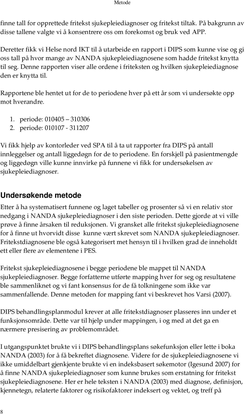 /11*+8 Undersøkende