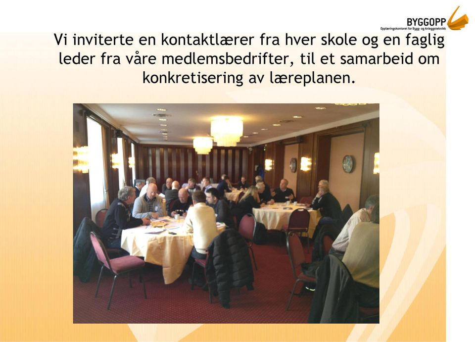 våre medlemsbedrifter, til et