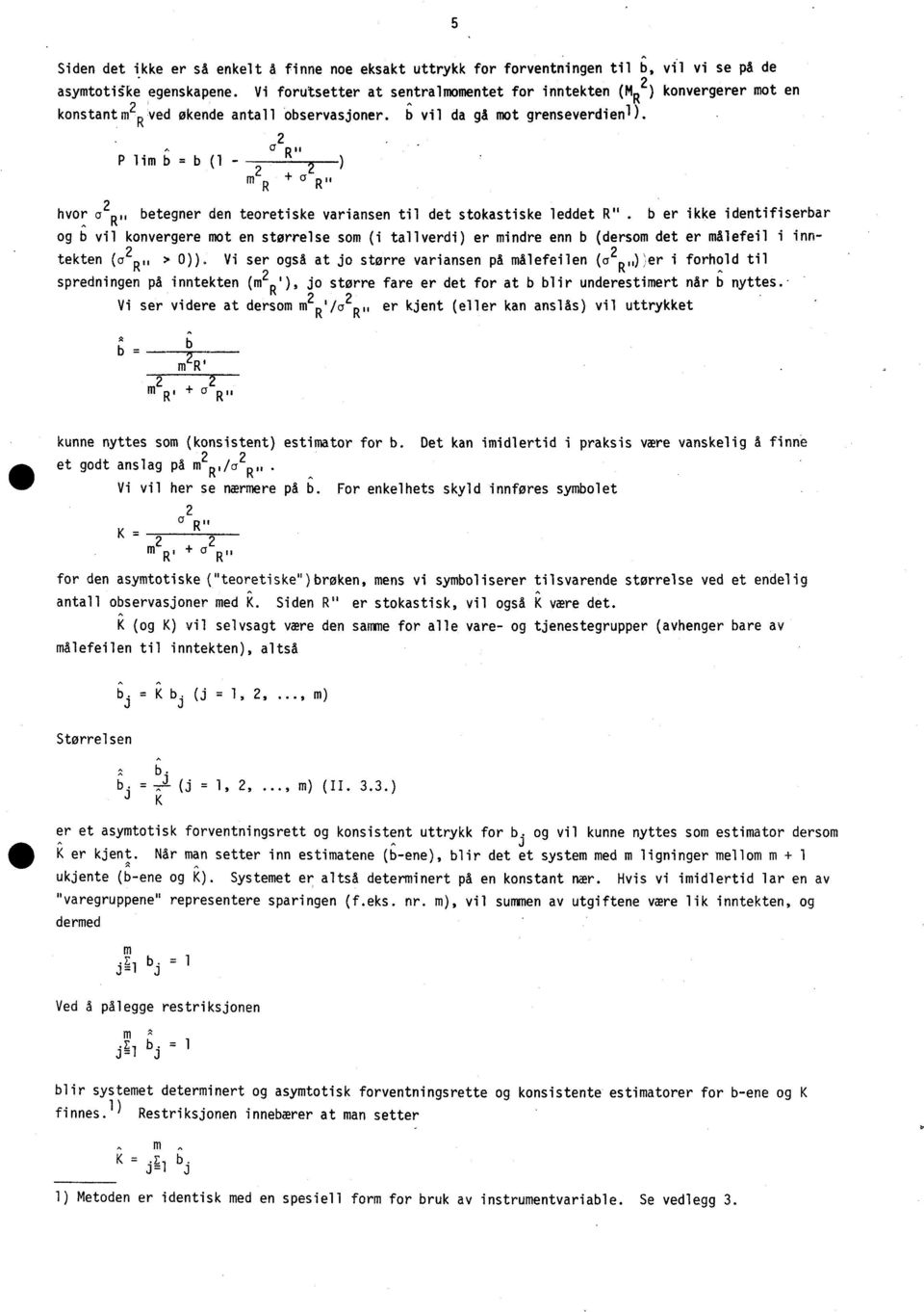 R 2 R" P lim b = b ( - 22 ) m R R" 2 hvor a beteger de teoretiske ttiski e var ase til det stokastiske leddet R" R".