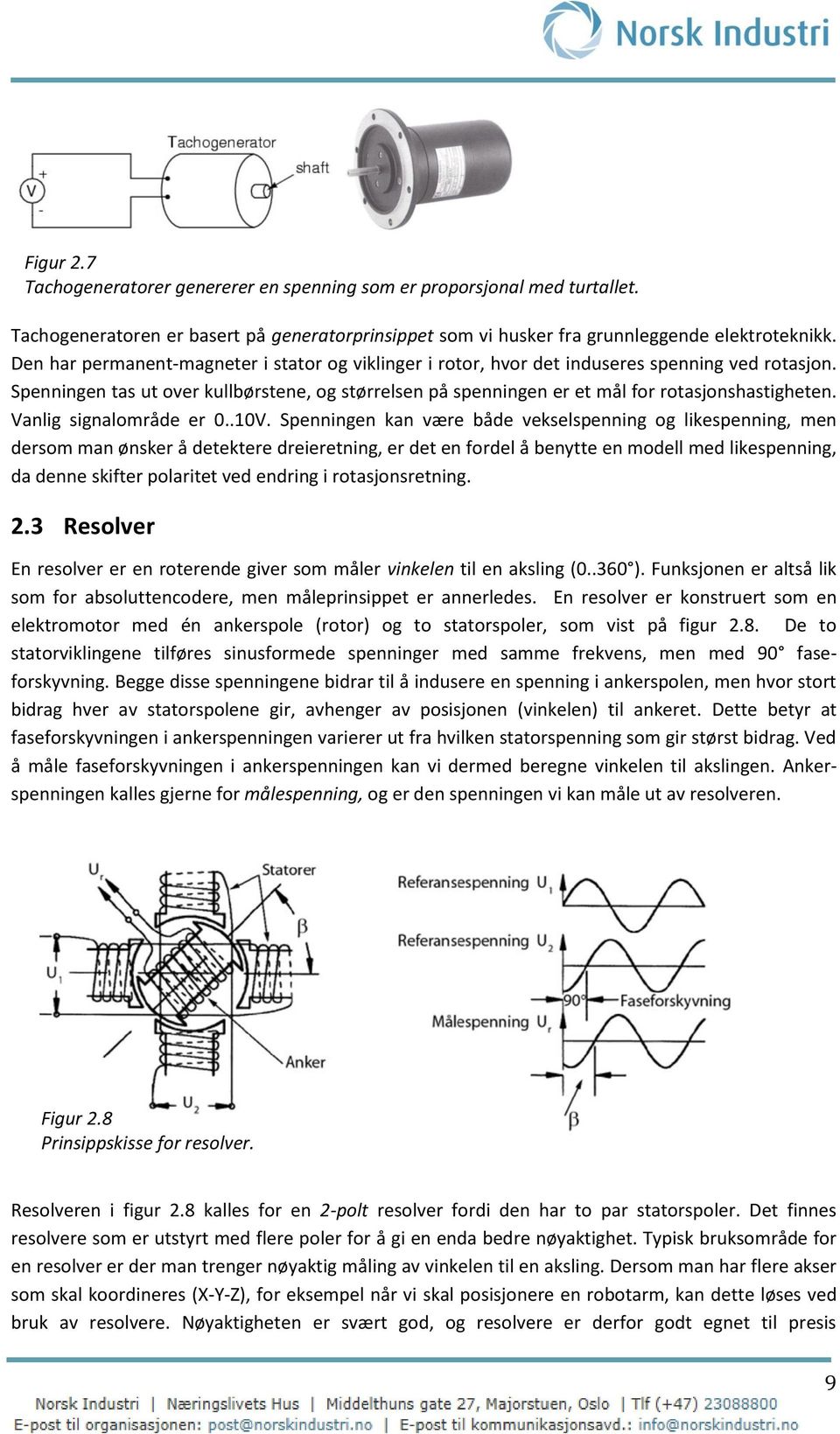 Vanlig signalområde er 0..10V.