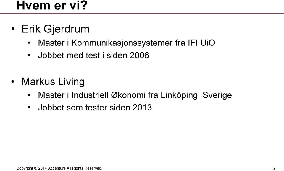 fra IFI UiO Jobbet med test i siden 2006 Markus