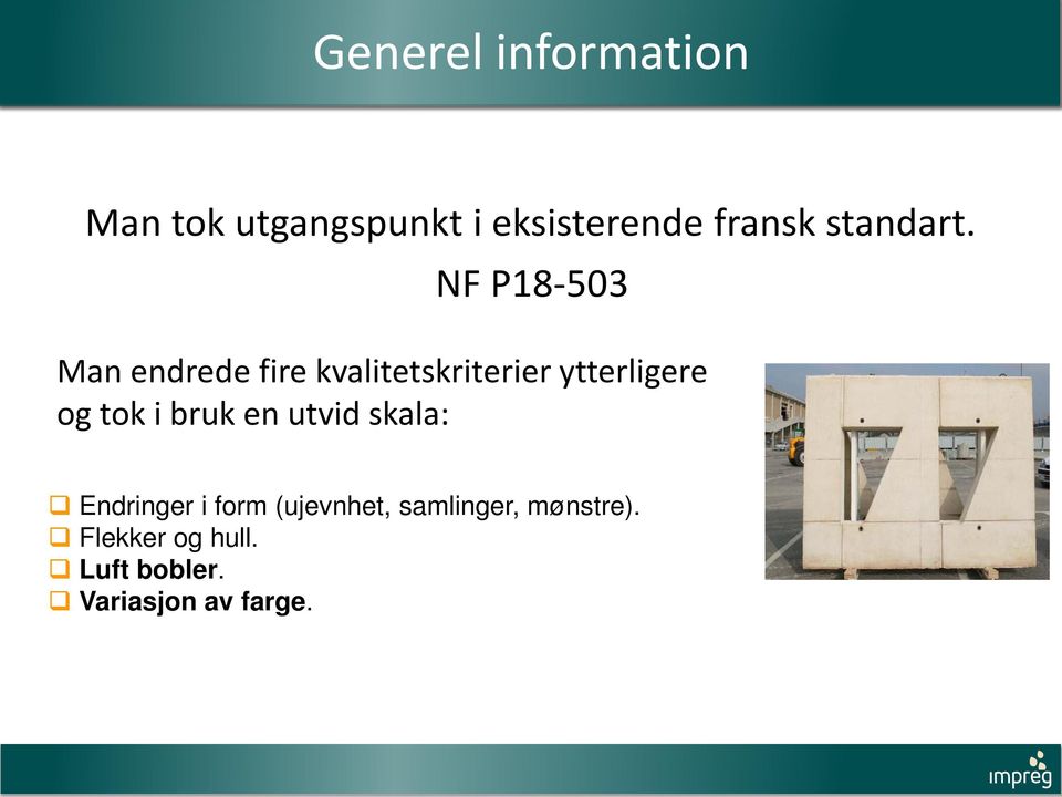 NF P18-503 Man endrede fire kvalitetskriterier ytterligere og