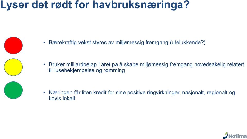 ) Bruker milliardbeløp i året på å skape miljømessig fremgang hovedsakelig