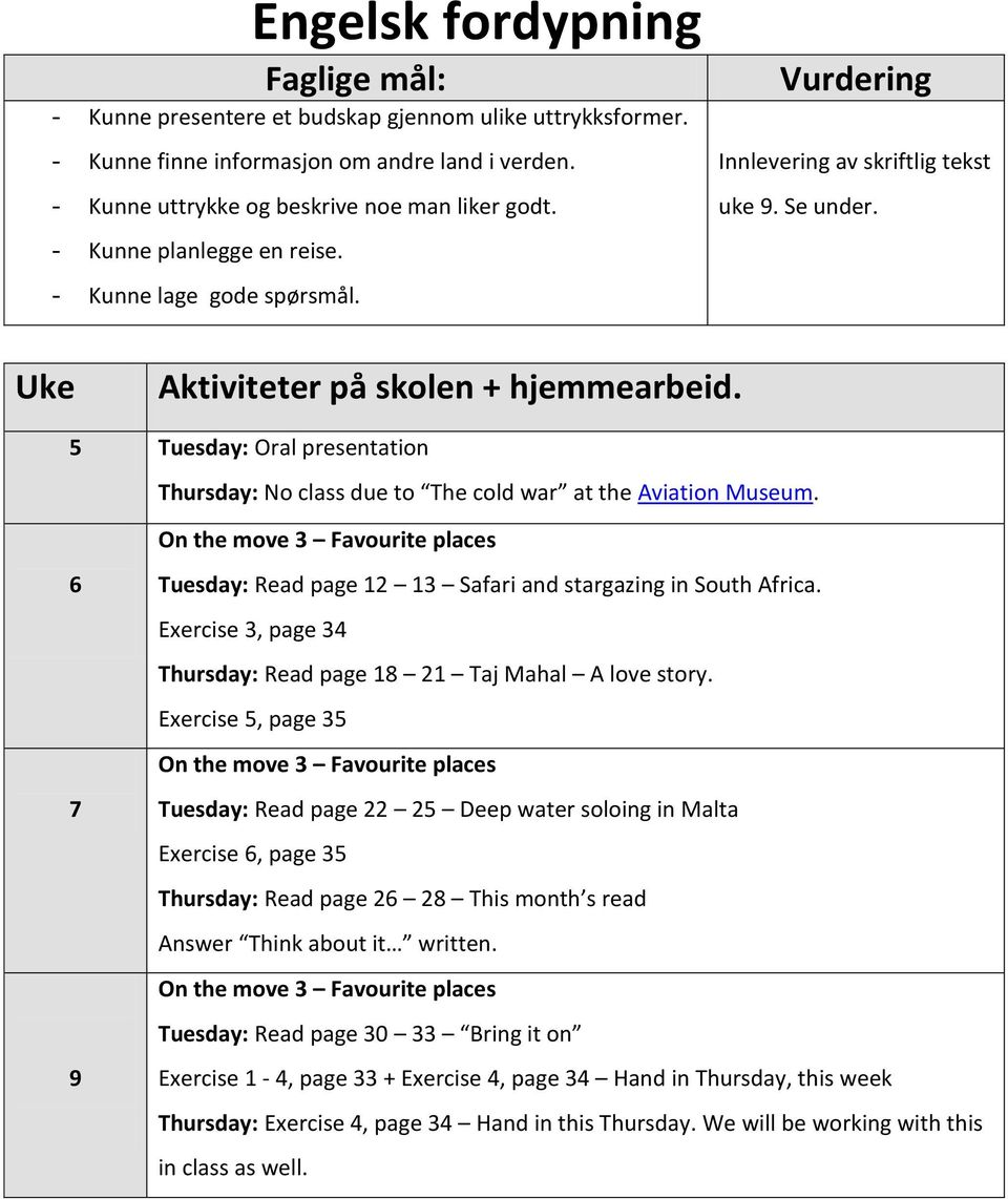 5 Tuesday: Oral presentation Thursday: No class due to The cold war at the Aviation Museum. On the move 3 Favourite places 6 7 9 Tuesday: Read page 12 13 Safari and stargazing in South Africa.