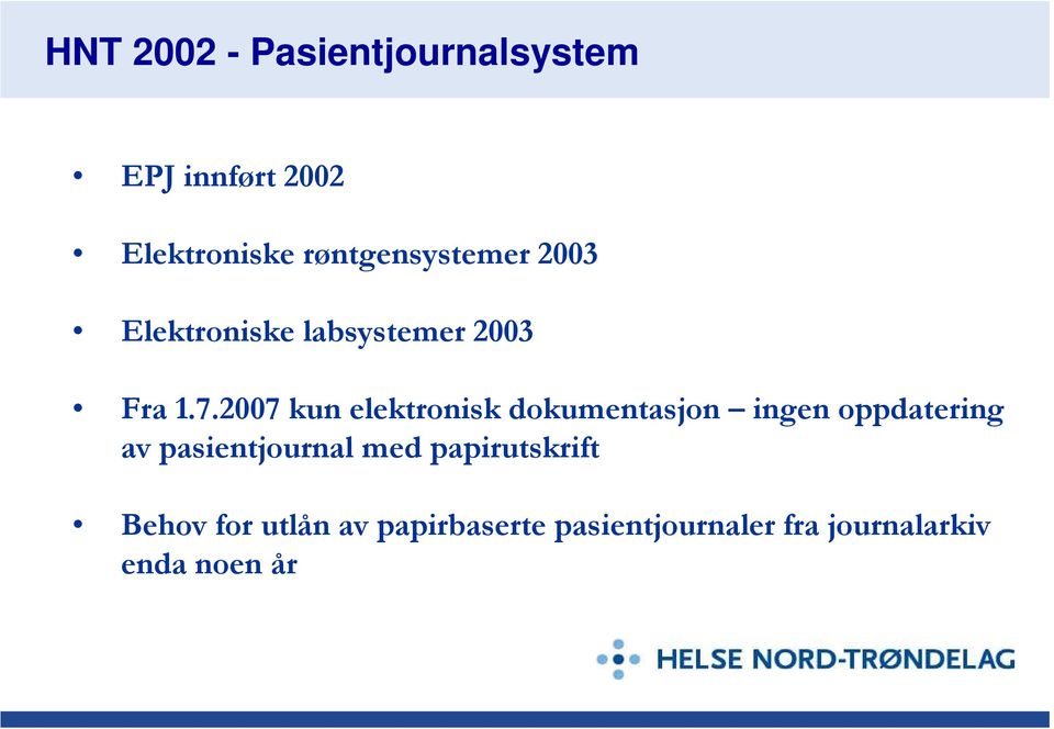 2007 kun elektronisk dokumentasjon ingen oppdatering av pasientjournal