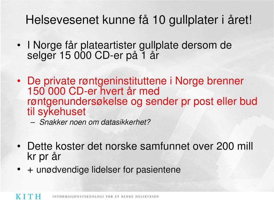 røntgeninstituttene i Norge brenner 150 000 CD-er hvert år med røntgenundersøkelse og sender