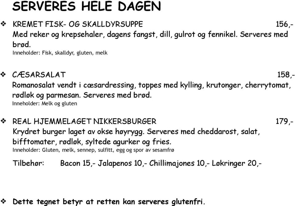 Serveres med brød. Inneholder: Melk og gluten REAL HJEMMELAGET NIKKERSBURGER 179,- Krydret burger laget av okse høyrygg.