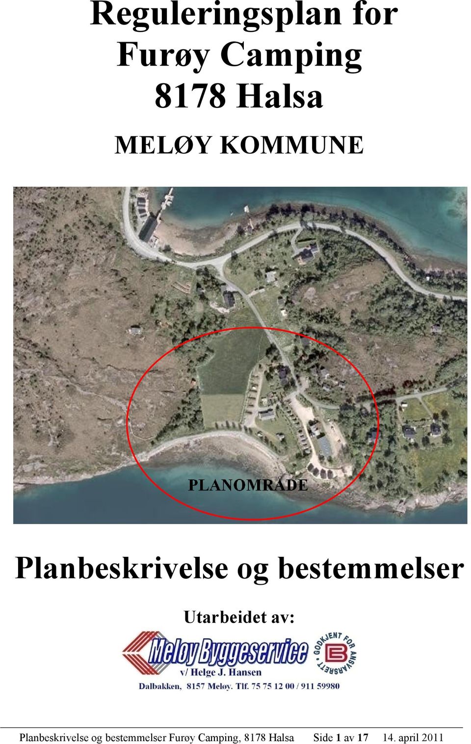 Utarbeidet av: Planbeskrivelse og bestemmelser