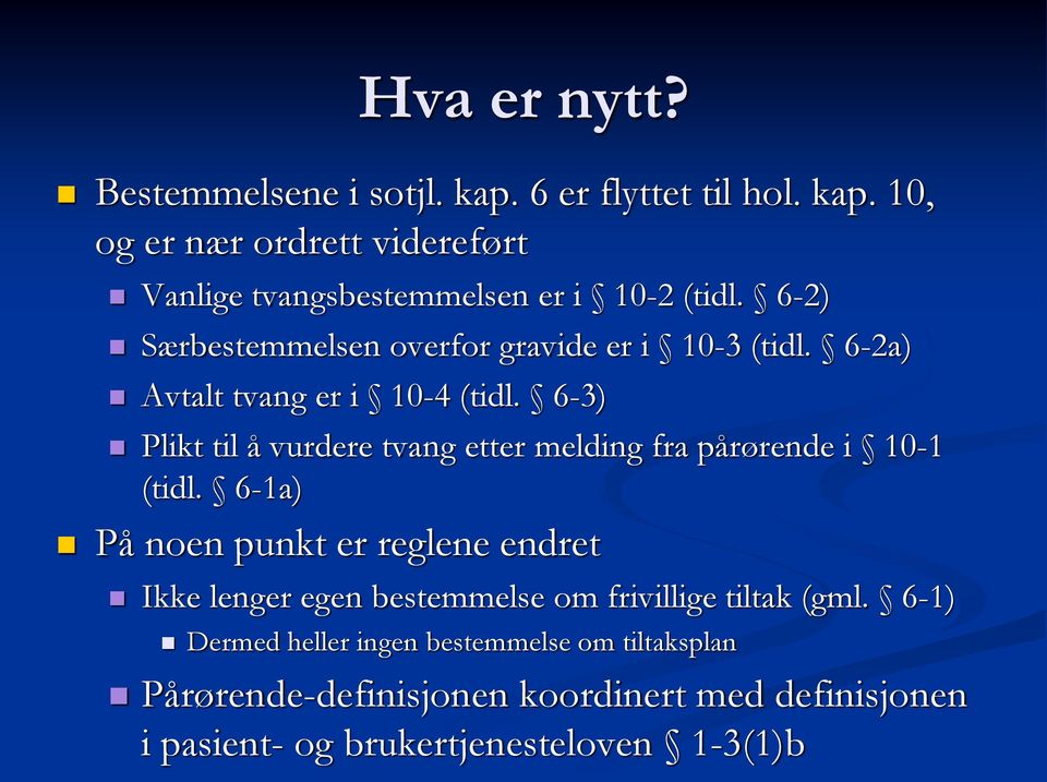 6-3) Plikt til å vurdere tvang etter melding fra pårørende i 10-1 (tidl.