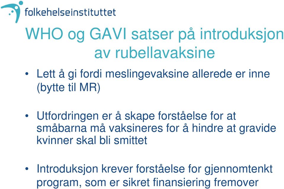 forståelse for at småbarna må vaksineres for å hindre at gravide kvinner skal