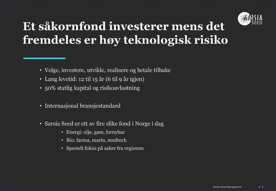 risikoavlastning Internasjonal bransjestandard Sarsia Seed er ett av fire slike fond i Norge i dag