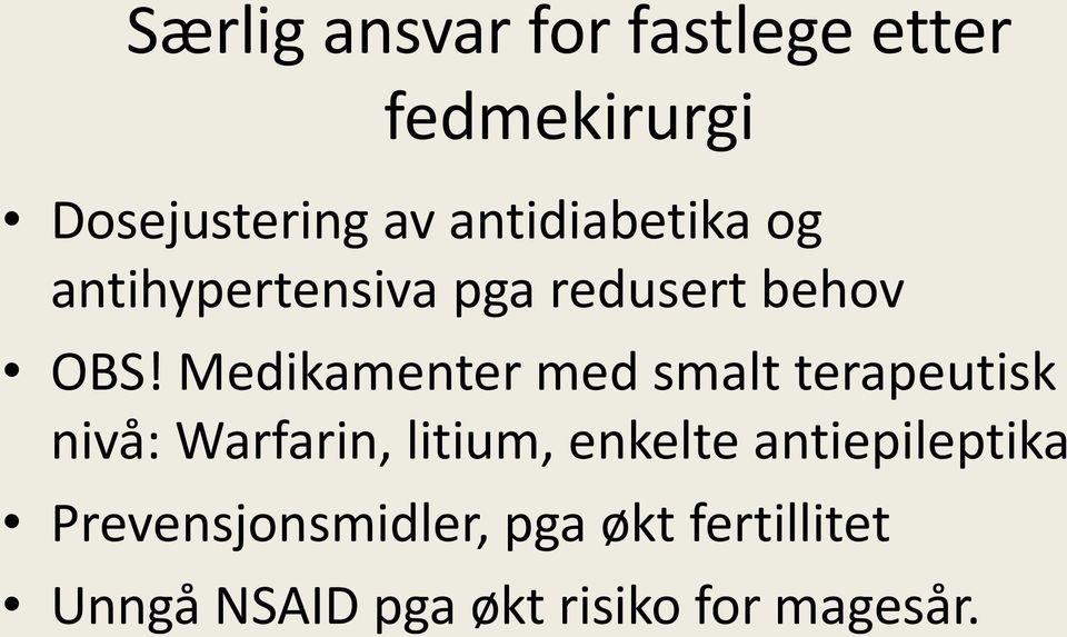 Medikamenter med smalt terapeutisk nivå: Warfarin, litium, enkelte