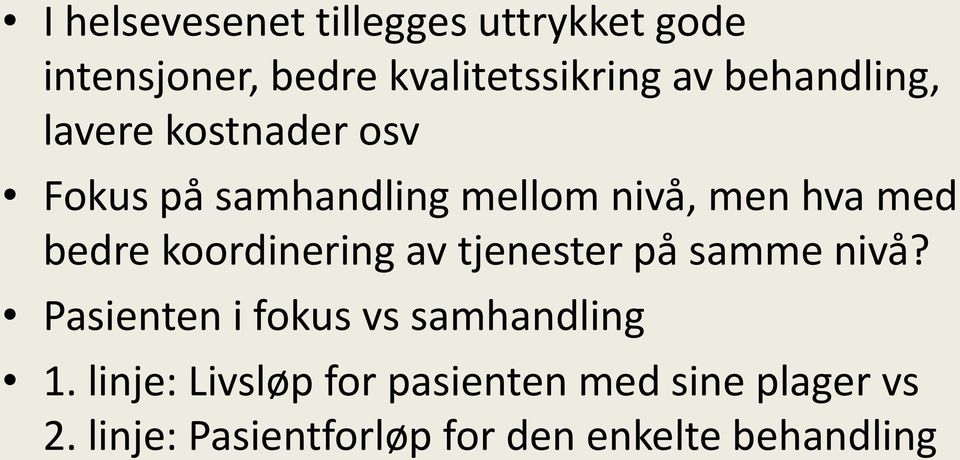 koordinering av tjenester på samme nivå? Pasienten i fokus vs samhandling 1.